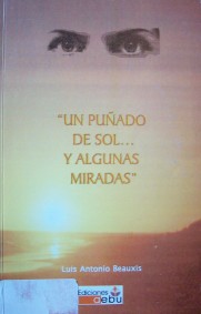 "Un puñado de sol...y algunas miradas" : (cuentos)