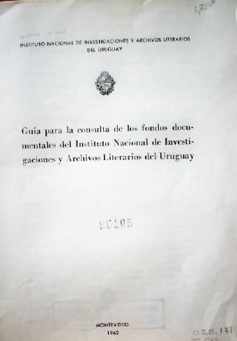 Guía para la consulta de los fondos documentales del Instituto Nacional de Investigaciones y Archivos Literarios del Uruguay