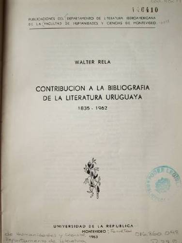 Contribución a la bibliografía de la literatura uruguaya 1835-1962