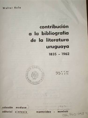 Contribución a la bibliografía de la literatura uruguaya 1835-1962