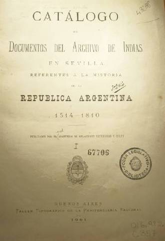 Catálogo de documentos del archivo de Indias en Sevilla referentes a la historia de la República Argentina 1514-1810