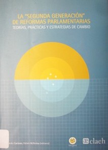 La "segunda generación" de reformas parlamentarias : teorías, prácticas y estrategias de cambio