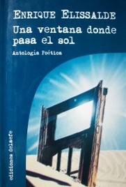 Enrique Elissalde : una ventana donde pasa el sol : antología poética