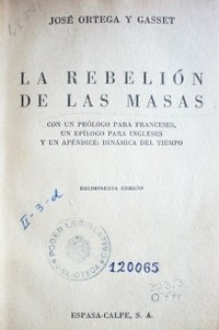 La rebelión de las masas : con un prólogo para franceses, un epílogo para ingleses y un apéndice : dinámica del tiempo