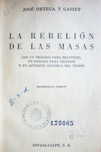 La rebelión de las masas : con un prólogo para franceses, un epílogo para ingleses y un apéndice : dinámica del tiempo
