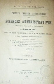 Premier Congrès International des Sciences Administratives a l'Exposition Universelle et Internationale de Bruxelles 1910