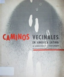 Caminos vecinales en América Latina : su administración y financiamiento