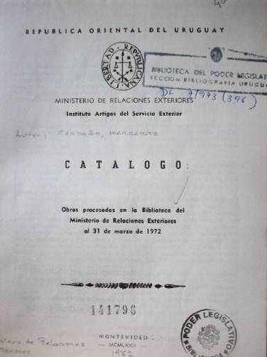 Catálogo : obras procesadas en la Biblioteca del Ministerio de Relaciones Exteriores al 31 de marzo de 1972