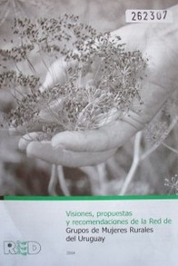 Visiones, propuestas y recomendaciones de la Red de Grupos de Mujeres Rurales del Uruguay