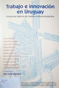 Trabajo e innovación en Uruguay : fortalezas y debilidades de la cultura productiva