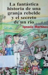 La fantástica historia de una granja rebelde y el secreto de un río