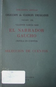 El narrador gaucho : novela de cuentos : selección de cuentos