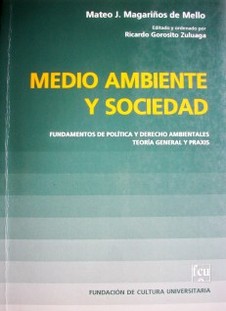 Medio ambiente y sociedad : fundamentos de política y derecho ambientales (teoría general y praxis)