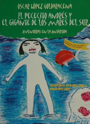 El pececito Andrés y el gigante de los mares del Sur : aventuras en la Antártida