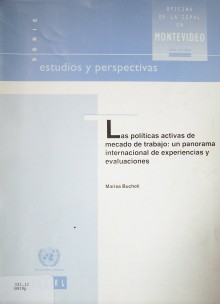 Las políticas activas de mercado de trabajo : un panorama internacional de experiencias y evaluaciones