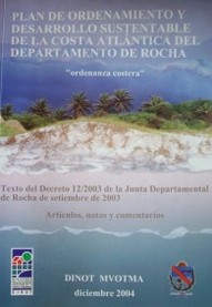 Plan de ordenamiento y desarrollo sustentable de la costa atlántica del Departamento de Rocha: "ordenanza costera"
