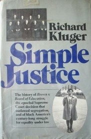 Simple Justice : the history of Brown v. Board of Edication and Black America's Struggle for Equality