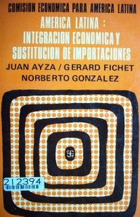 Integración económica y sustitución de importaciones en América Latina