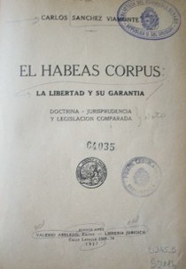 El Habeas Corpus : la libertad y su garantía