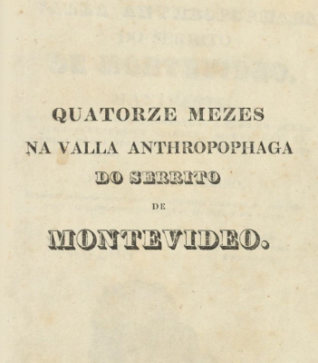 Quatorze mezes na valla anthropophaga do Serrito de Montevideo