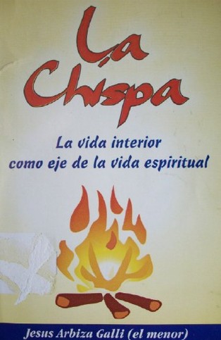 La chispa : la vida interior como eje de la vida espiritual