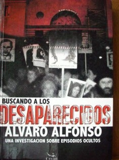 Buscando a los desaparecidos : una investigación sobre episodios ocultos