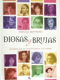 Diosas y brujas : mujeres que se construyeron a sí mismas