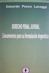 Derecho penal juvenil : lineamientos para su formulación dogmática