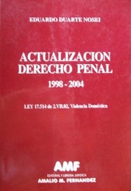 Actualización Derecho Penal 1998-2004 : ley 17.514 de 2.VII.02, violencia doméstica