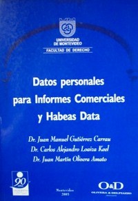 Datos personales para informes comerciales y habeas data : análisis de la Ley No. 17.838 de 24 de setiembre de 2004