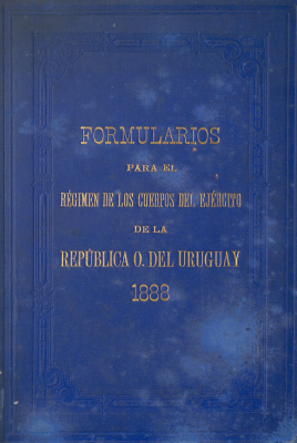 Formularios de detall [sic] y contabilidad para el Régimen de los Cuerpos del Ejército de la República O. del Uruguay
