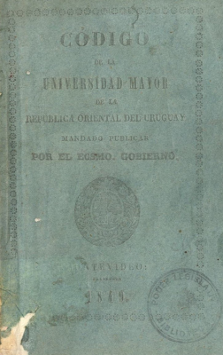 Código de la Universidad Mayor de la República Oriental del Uruguay : mandado publicar por el Exmo. Gobierno