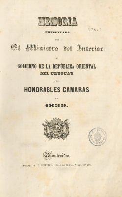Memoria presentada por el Ministro del Interior del Gobierno de la República Oriental del Uruguay a las Honorables Cámaras en 1859
