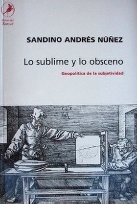 Lo sublime y lo obsceno : geopolítica de la subjetividad