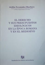 El derecho y sus presupuestos ideológicos en la época Romana y en el Medievo