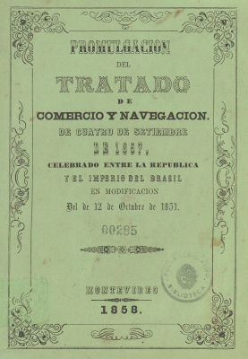 Promulgación del Tratado de Comercio y Navegación de cuatro de setiembre de 1857 : celebrado entre la República y el Imperio del Brasil en modificación del de 12 de Octubre de 1851