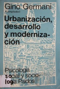 Urbanización, desarrollo y modernización : un enfoque histórico y comparativo