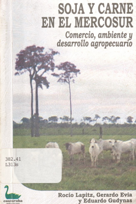 Soja y carne en el Mercosur : comercio, ambiente y desarrollo agropecuario