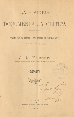 La historia documental y crítica : exámen de la historia del puerto de Buenos Aires, por D. Eduardo Madero