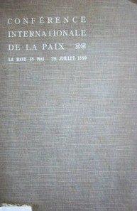 Conference internationale de la paix : La Haye 18 Mai - 29 Juillet 1899