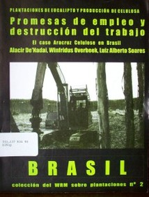 Promesas de empleo y destrucción del trabajo : el caso Aracruz Celulose en Brasil : Plantaciones de eucalipto y producción de celulosa