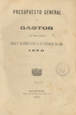 Presupuesto general de gastos que debe regir desde 1º de enero hasta 31 de diciembre del año 1870