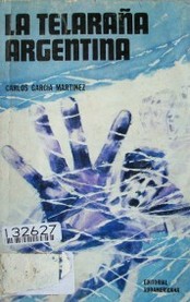 La telaraña argentina : economía política de la decadencia