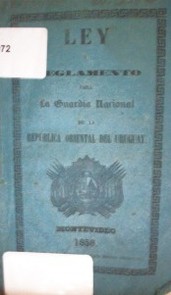 Ley y reglamento para la Guardia Nacional de la República Oriental del Uruguay