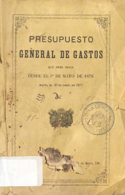 Presupuesto general de gastos que debe regir desde el 1º de mayo de 1876 hasta el 30 de abril de 1877