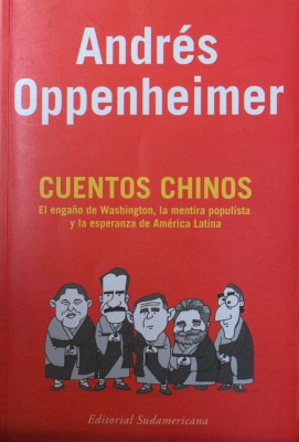 Cuentos chinos : el engaño de Washington, la mentira populista y la esperanza de América Latina