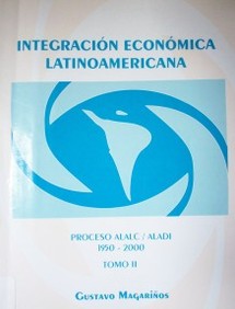 Integración económica latinoamericana : proceso ALALC/ALADI : 1950-2000