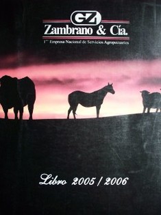 Zambrano & Cia : primera empresa nacional de servicios agropecuarios : libro 2005/2006