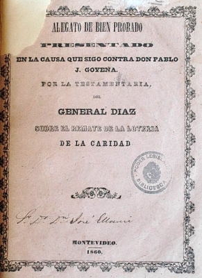Alegato de bien probado presentado en la causa que sigo contra Don Pablo J. Goyena : por la testamentaria, del General Díaz sobre el remate de la Lotería de la Caridad