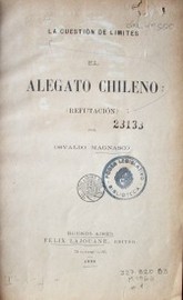 El alegato chileno : (refutación) : la cuestión de límites